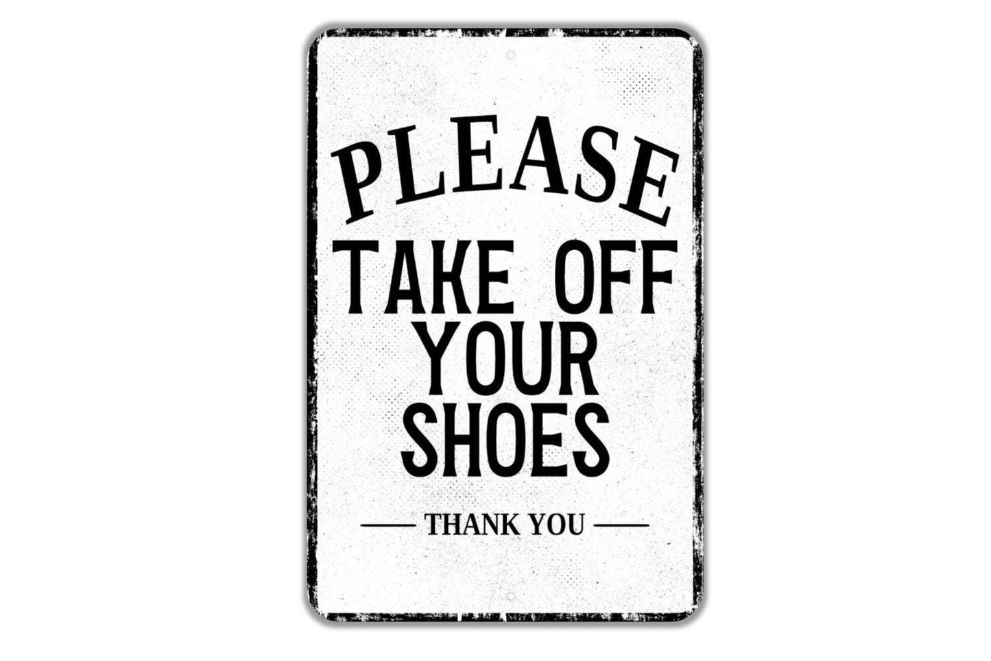 Please Take Off Your Shoes Thank You Sign - Indoor Or Outdoor Metal Wall Art - Custom Sign