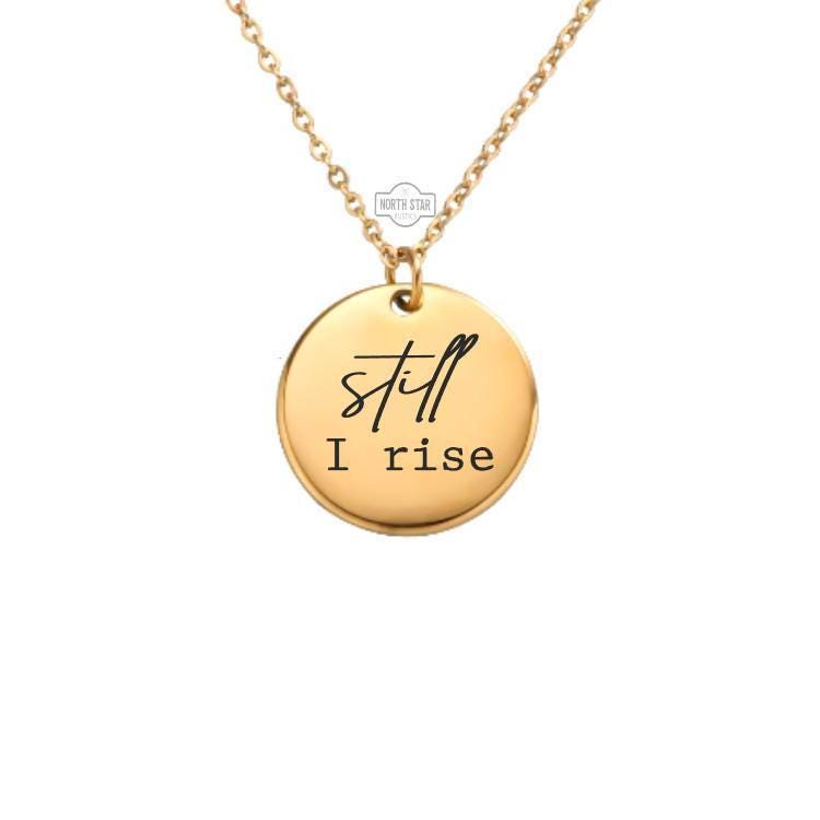 Still I Rise Necklace – Gold or Silver Empowerment Charm – Inspirational Maya Angelou Quote – Personalized Gift – Keychain Available