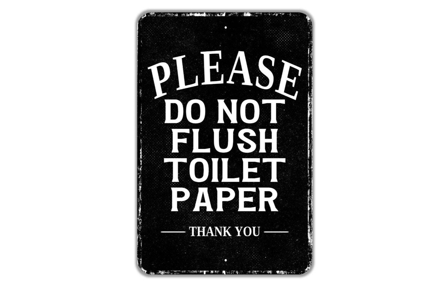 Please Do Not Flush Toilet Paper Thank You Sign - Indoor Or Outdoor Metal Wall Art - Custom Restroom Sign