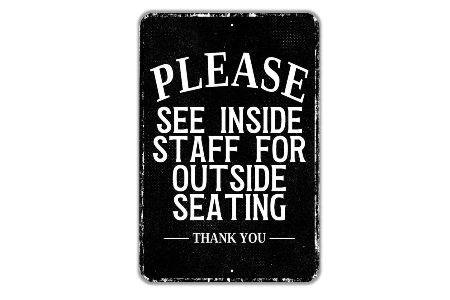 Please See Inside Staff For Outside Seating Thank You Sign - Indoor Or Outdoor Metal Wall Art - Custom Entrance Sign