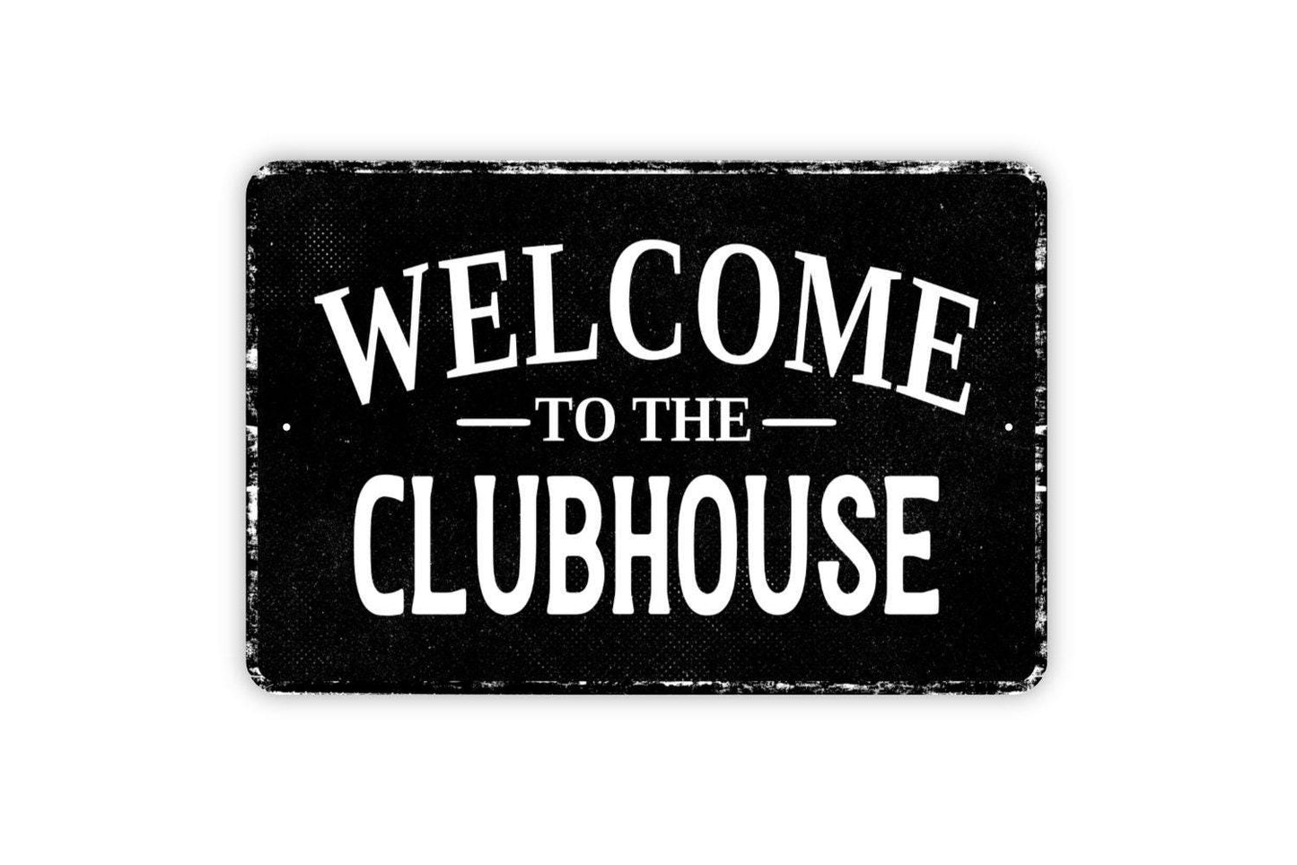 Welcome To The Clubhouse Sign - Metal Wall Art - Vinyl Sticker Decal Novelty Gift