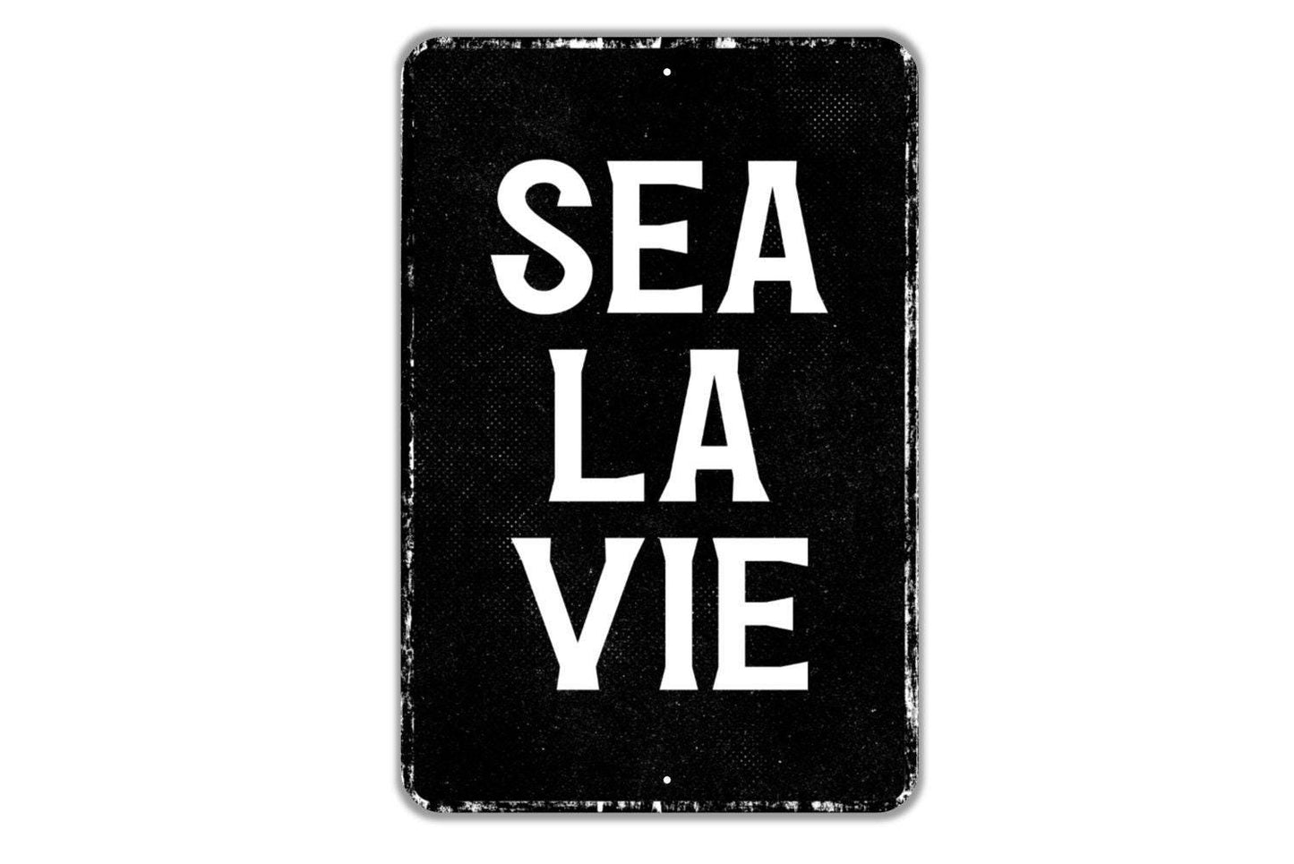 Sea La Vie Sign -Such As Life Indoor Or Outdoor Metal Wall Art - Custom Sign