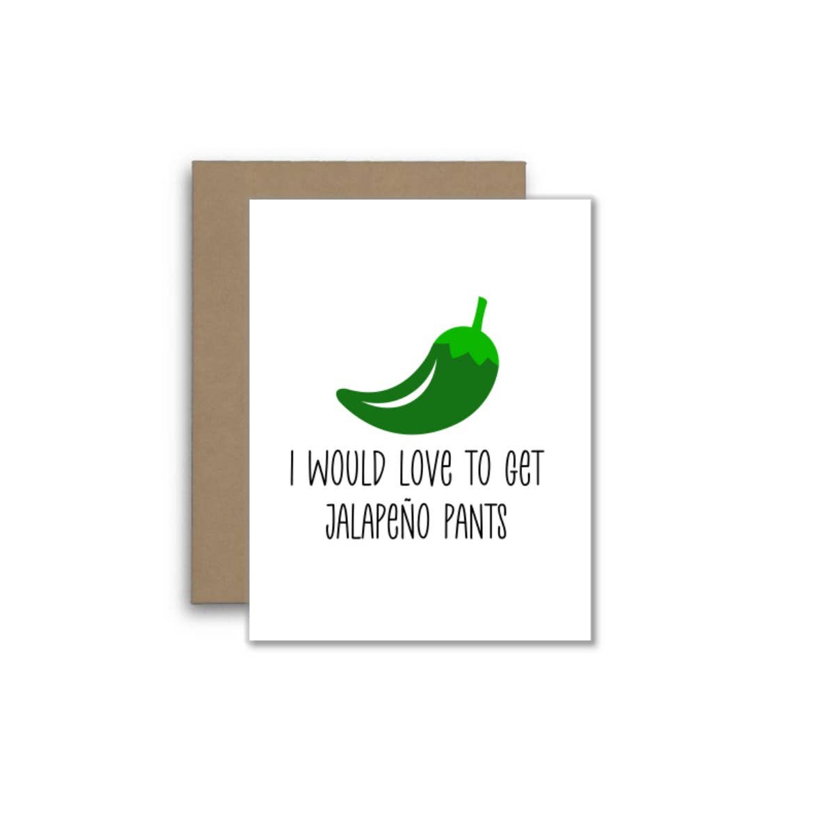 I’d Love to Get Jalapeño Pants – Funny Jalapeño Pun Card