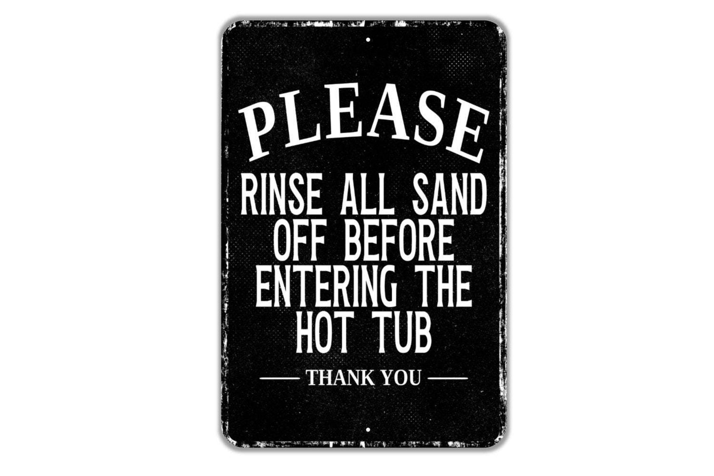 Please Rinse All Sand Off Before Entering The Hot Tub Thank You Sign - Indoor Or Outdoor Metal Wall Art - Custom Sign