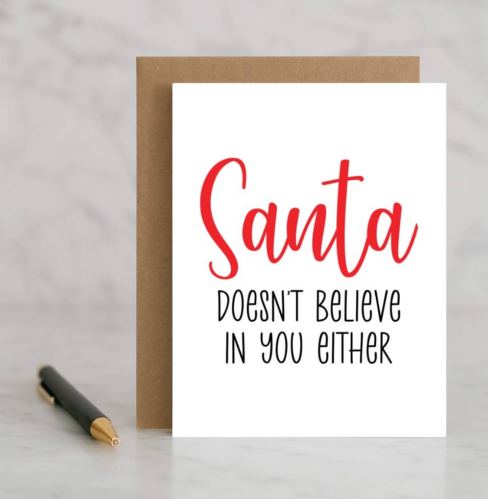 Santa Doesn’t Believe in You Either Funny Christmas Card