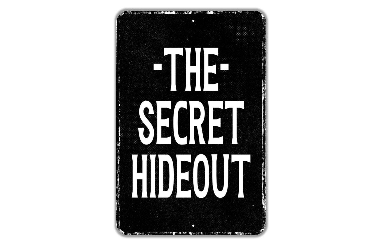 The Secret Hideout Sign - Indoor Or Outdoor Metal Wall Art - Custom Sign
