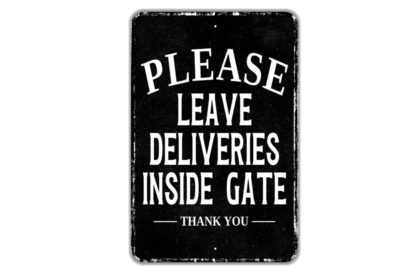 Please Leave Deliveries Inside Gate Thank You Sign - Indoor Or Outdoor Metal Wall Art - Custom Packages Sign