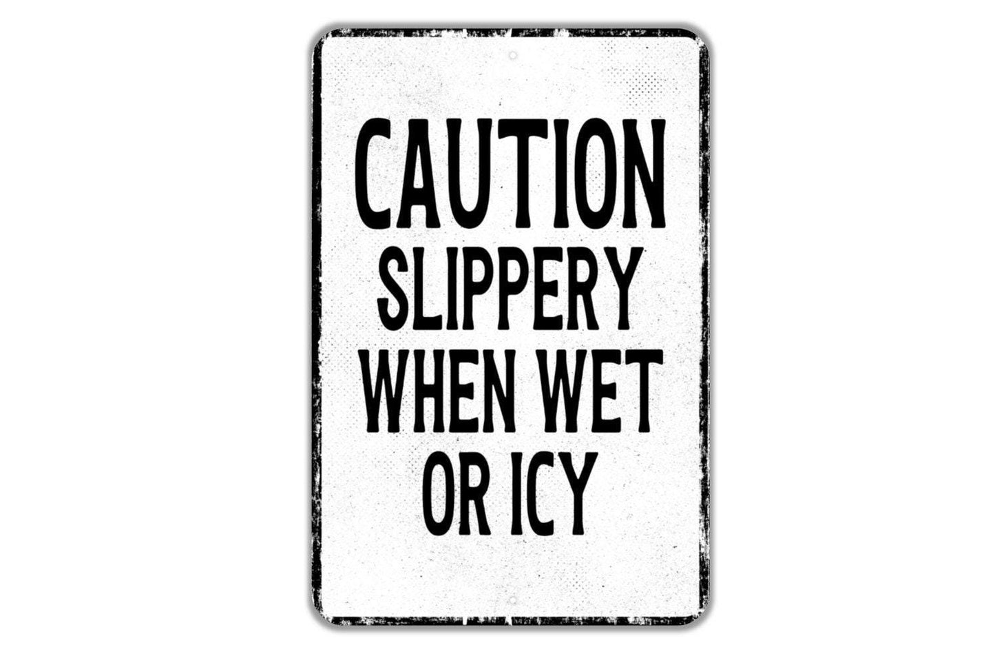 Caution Slippery When Wet Or Icy Sign - Indoor Or Outdoor Metal Wall Art - Custom Sign