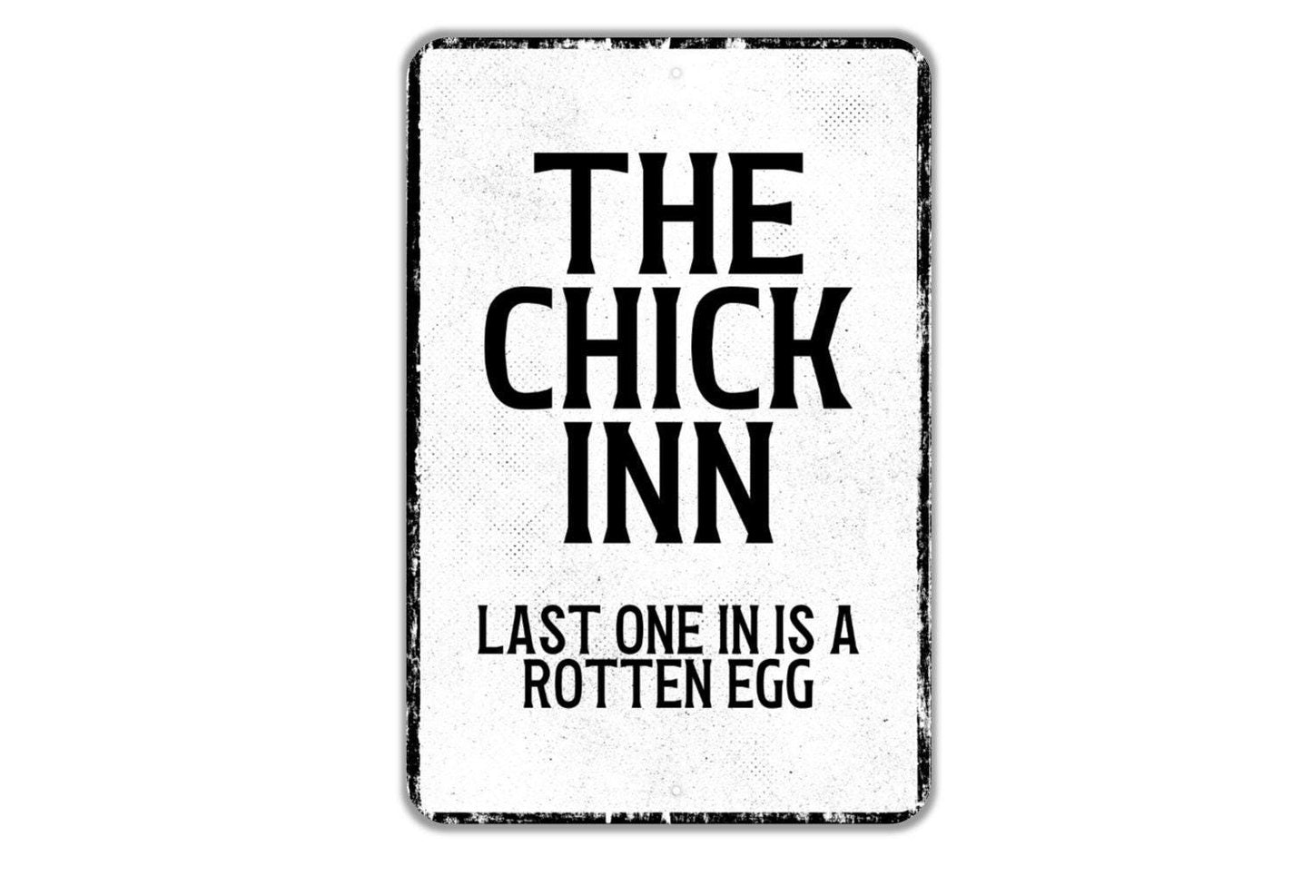 The Chick Inn Last One In Is A Rotten Egg Sign - Chicken Coop Hen House Indoor Or Outdoor Metal Wall Art - Custom Sign