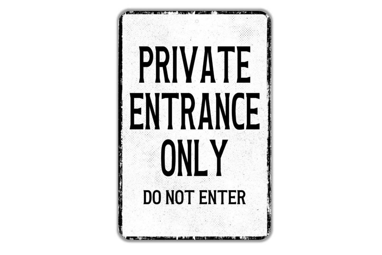 Private Entrance Only Do Not Enter Sign - Indoor Or Outdoor Metal Wall Art - Custom Sign