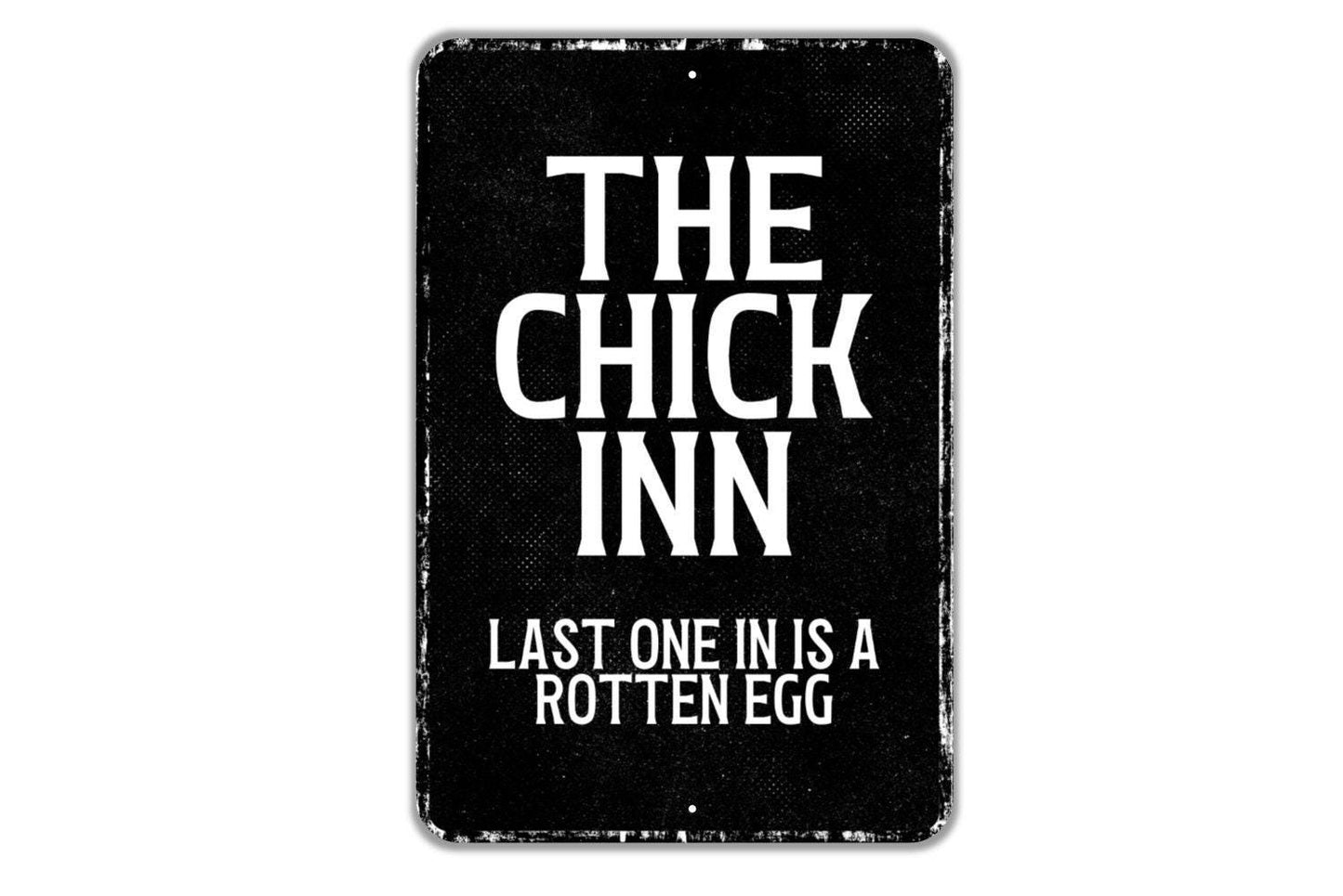 The Chick Inn Last One In Is A Rotten Egg Sign - Chicken Coop Hen House Indoor Or Outdoor Metal Wall Art - Custom Sign