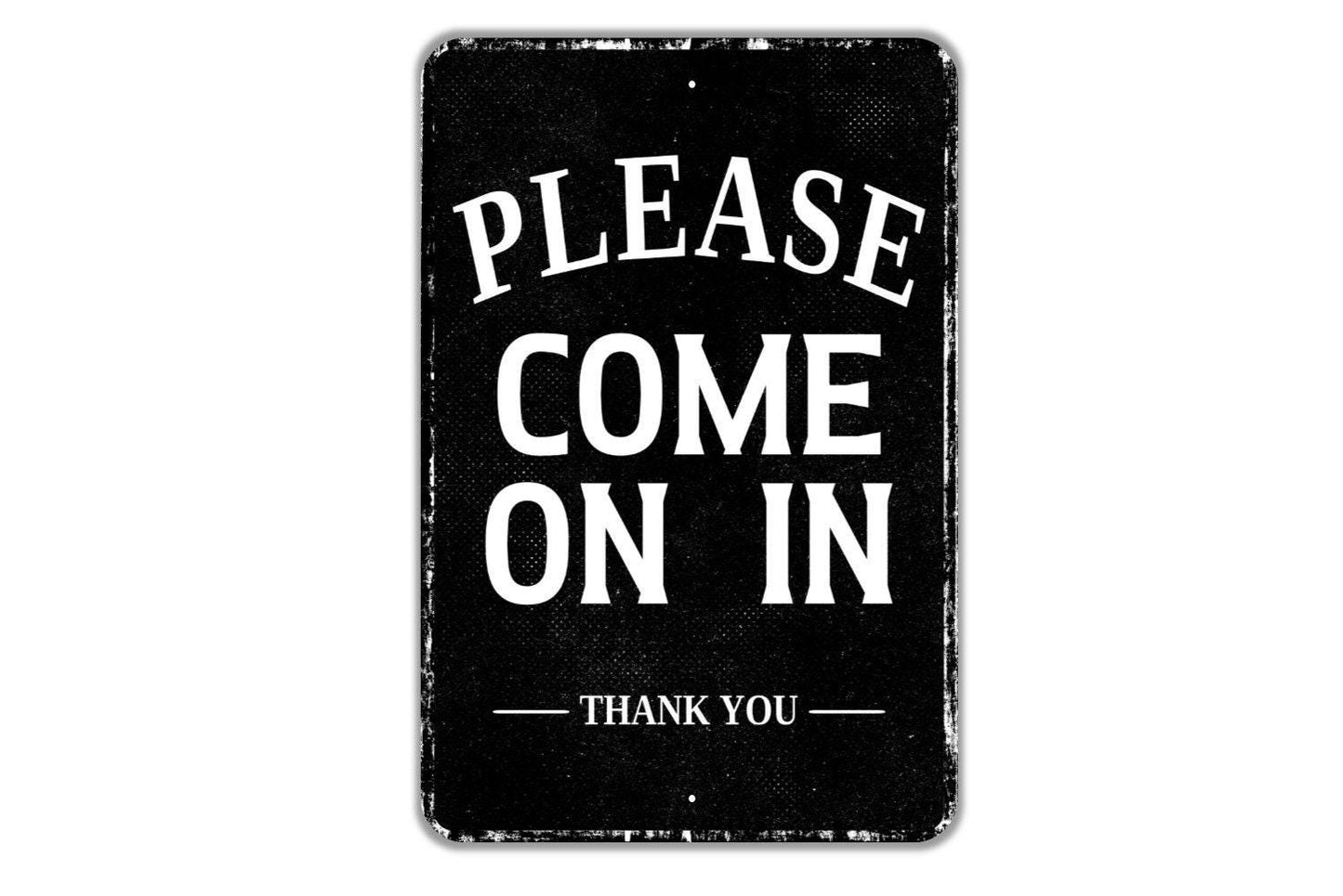 Please Come On In Thank You Sign - Indoor Or Outdoor Metal Wall Art - Custom Sign