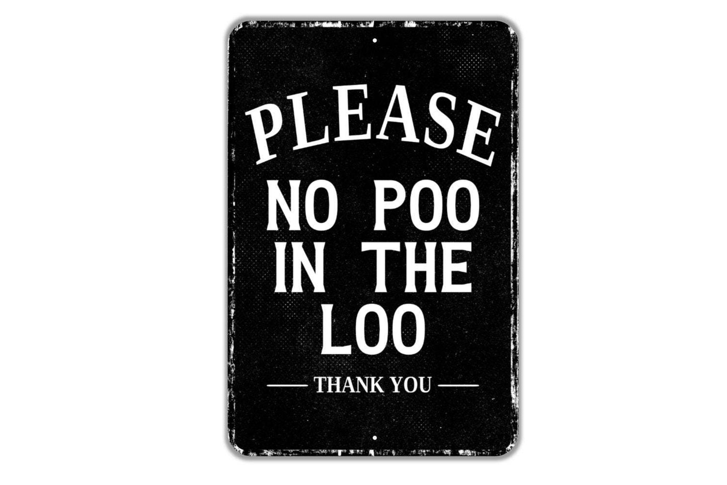 Please No Poo In The Loo Sign - Bathroom Restroom Indoor Or Outdoor Metal Wall Art - Custom Sign