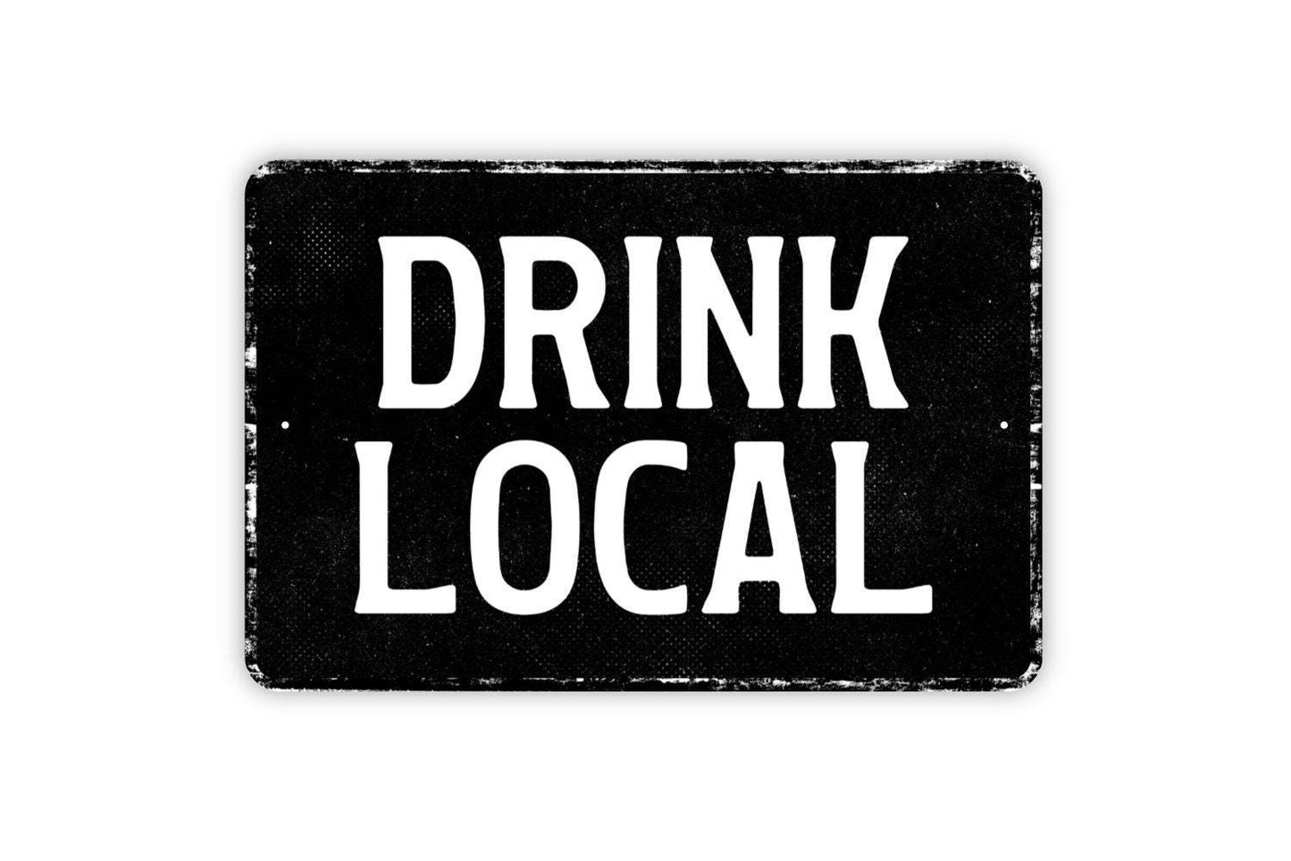 Drink Local Sign - Pub Bar Microbrewery Brewery Winery Metal Sign Wall Art - Vinyl Sticker Decal