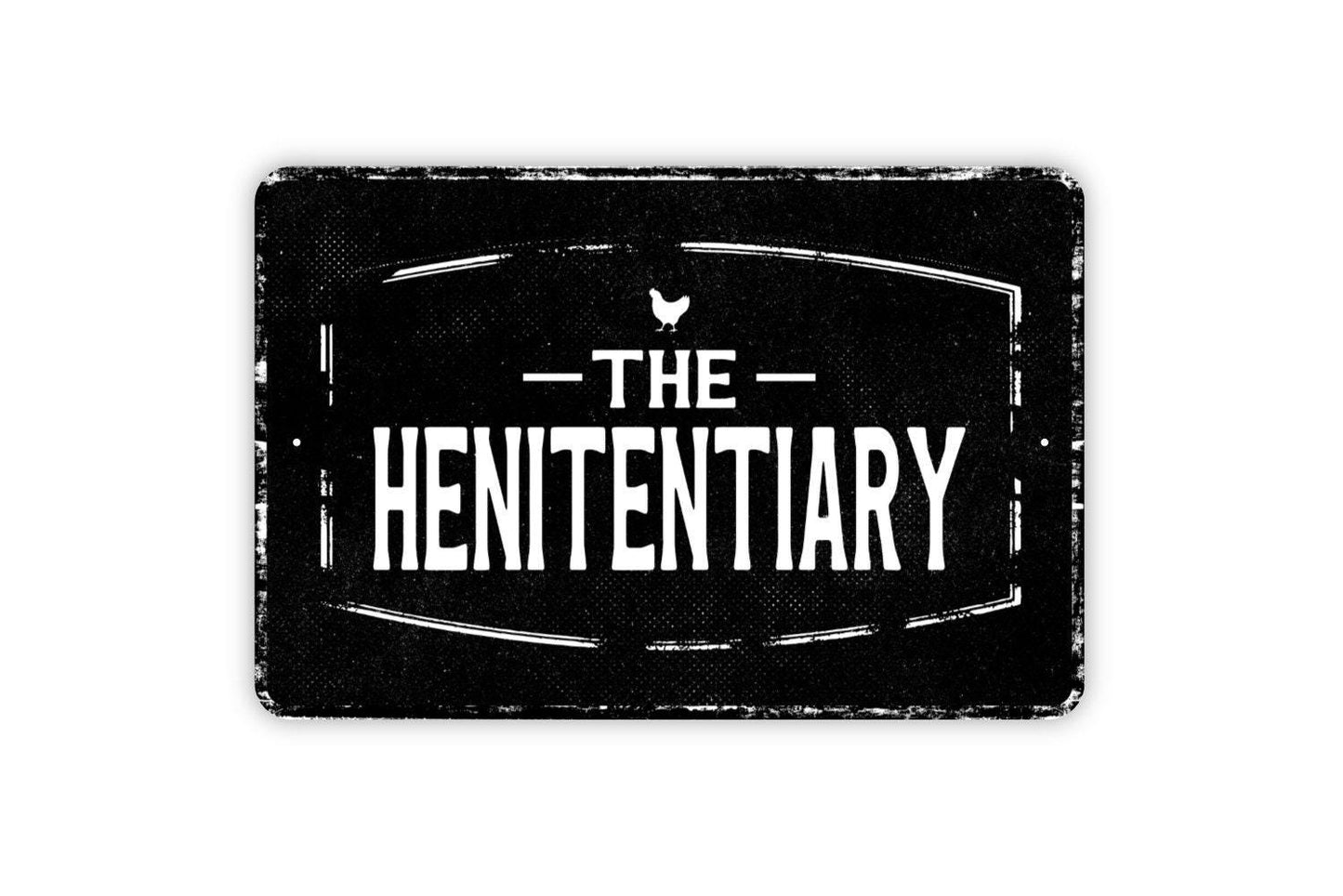 The Henitentiary Sign - Chicken Coop Hen House Custom Metal Wall Art - Vinyl Sticker Decal Novelty Gift
