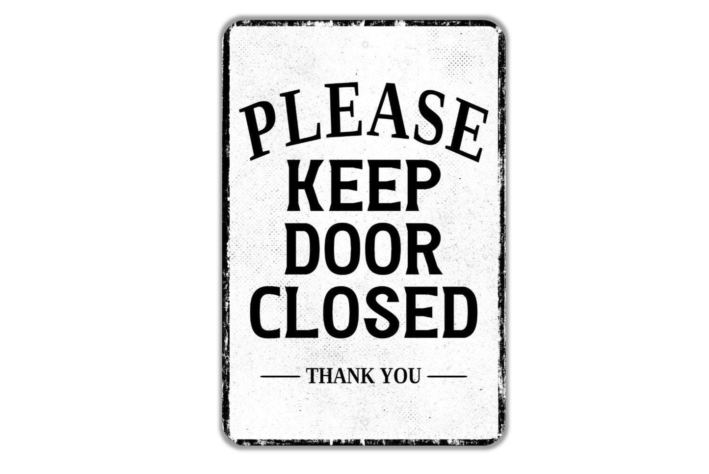 Please Keep Door Closed Thank You Sign - Indoor Or Outdoor Metal Wall Art - Custom Entrance Sign