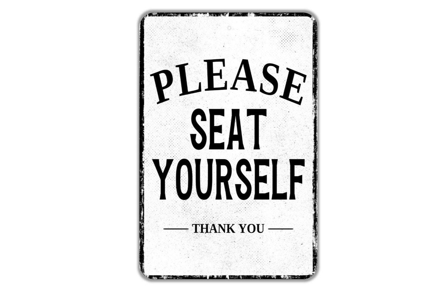 Please Seat Yourself Thank You Sign - Indoor Or Outdoor Metal Wall Art - Custom Hostess Sign