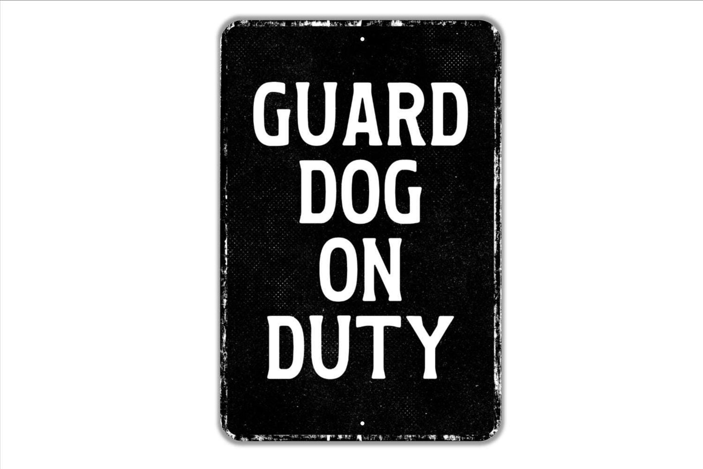 Guard Dog On Duty Sign - Indoor Or Outdoor Metal Wall Art - Custom Sign