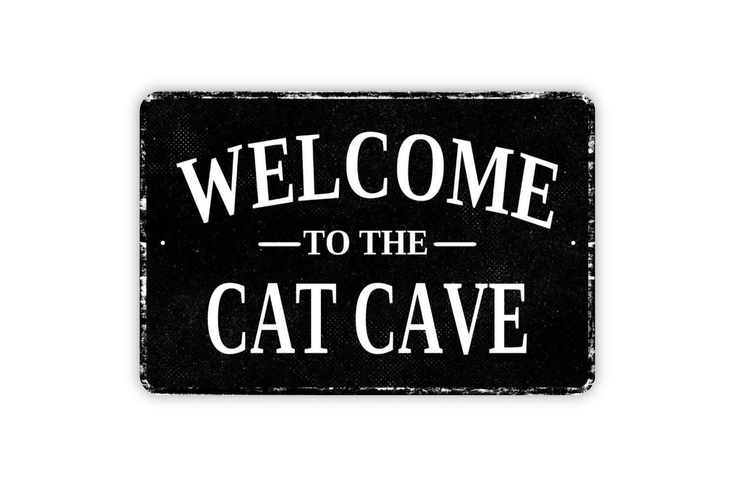 Welcome To The Cat Cave Sign - Outdoor Or Indoor Metal Wall Art - Vinyl Sticker Decal Novelty Gift