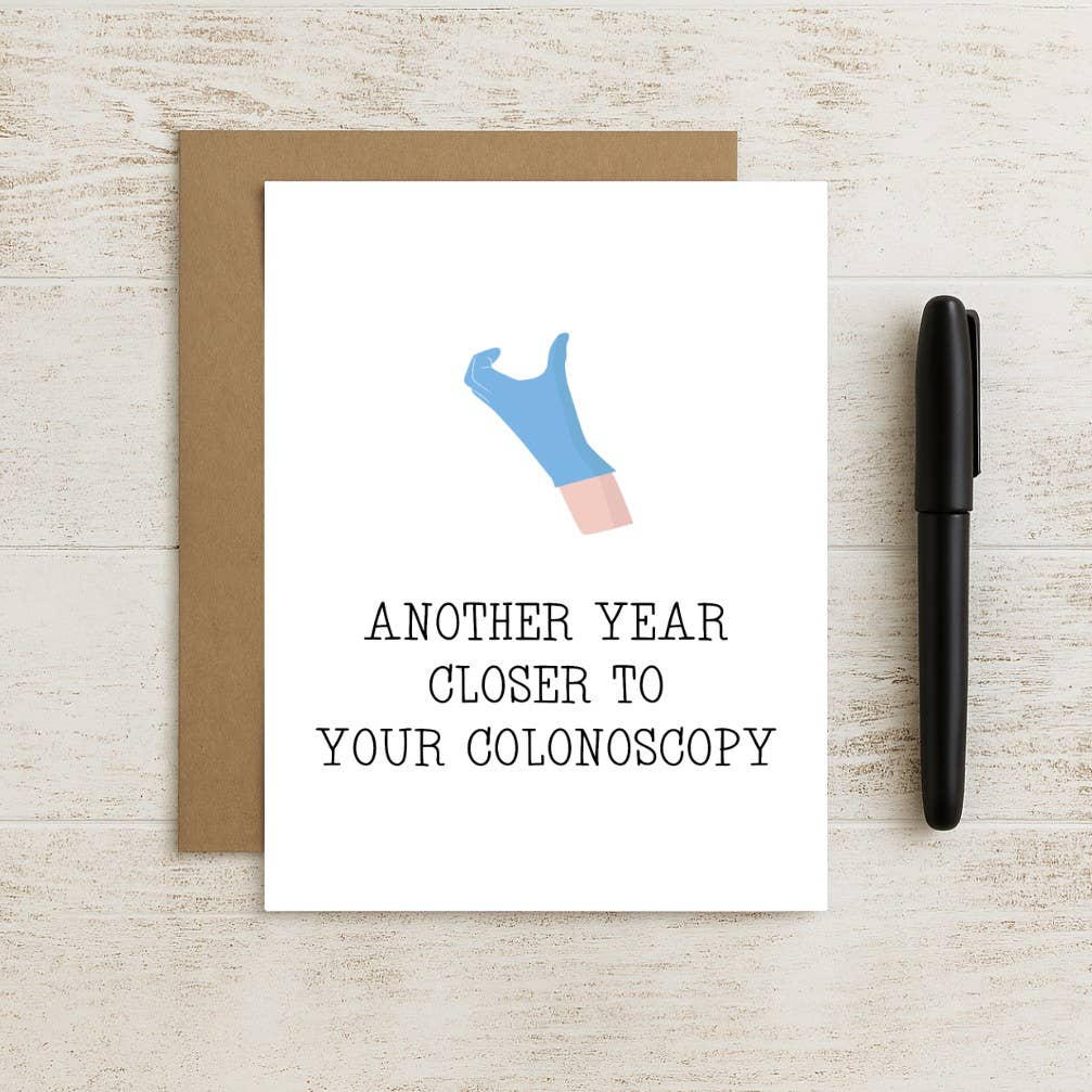 Another Year Closer to Your Colonoscopy Birthday Card