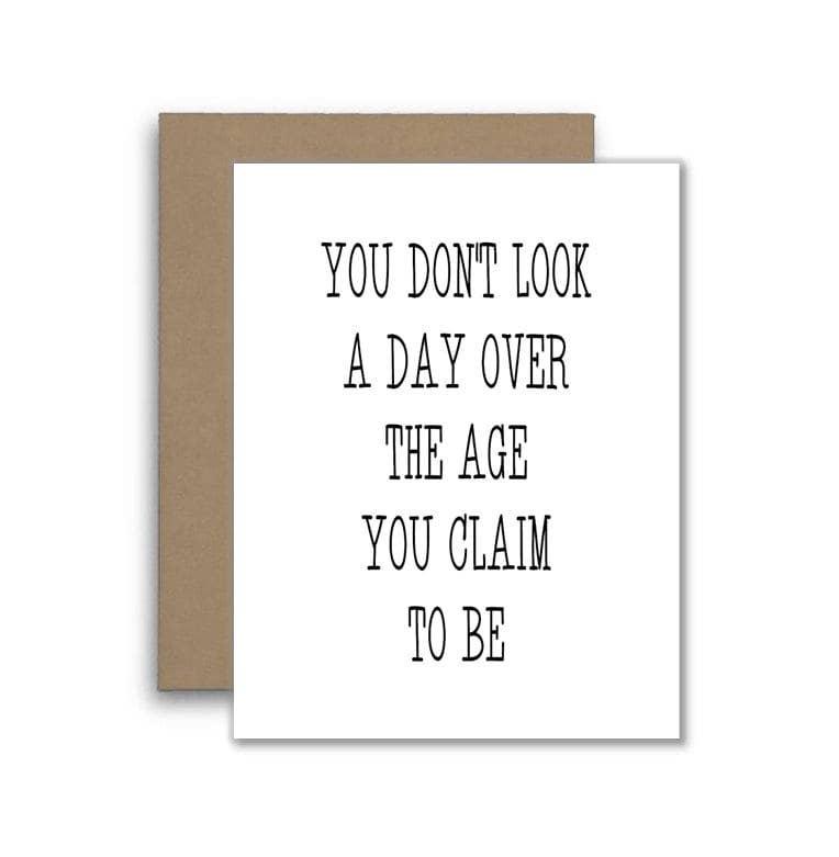 You Don't Look A Day Over The Age You Claim To Be Card