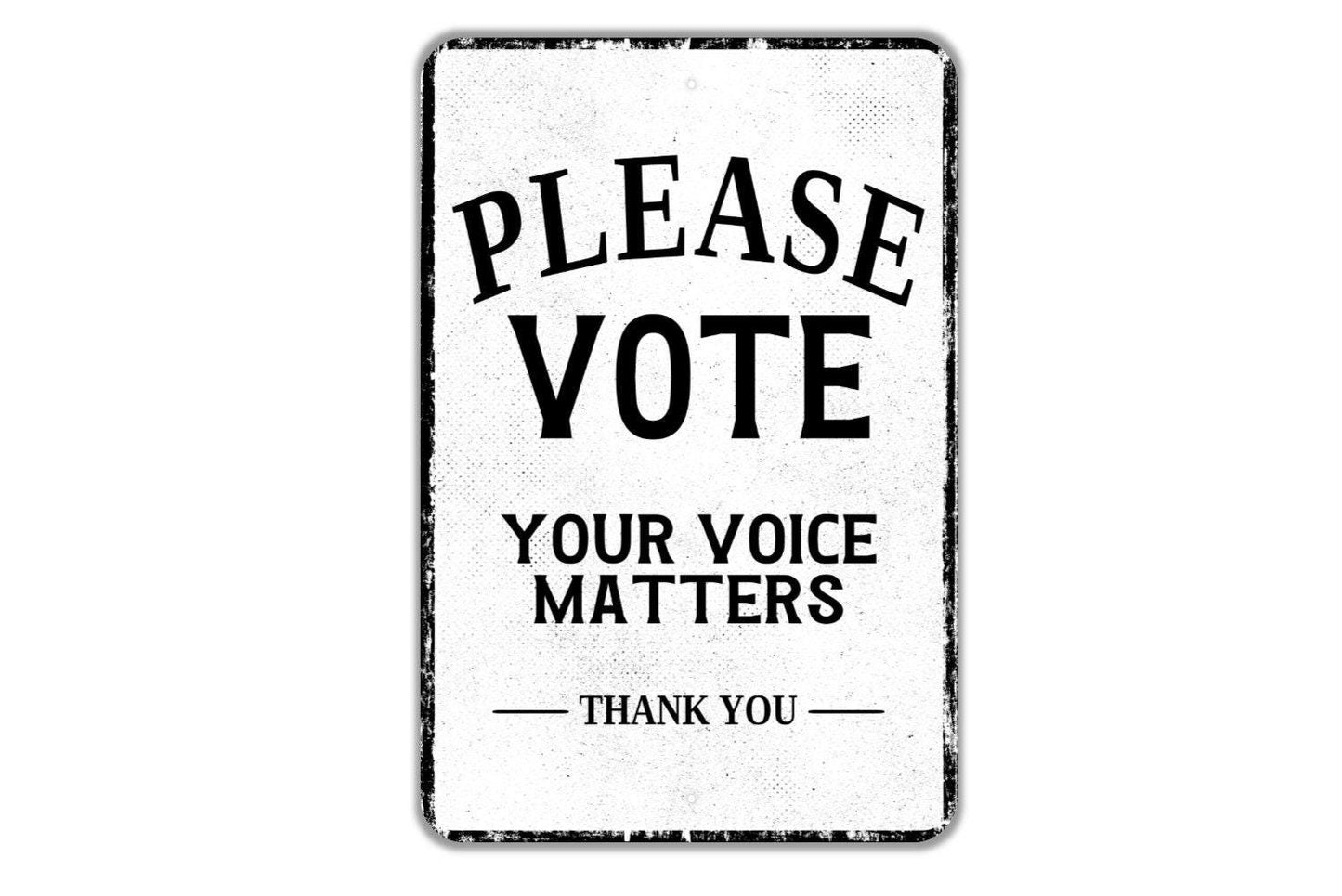 Please Vote Your Voice Matters Thank You Sign - Indoor Or Outdoor Metal Wall Art - Custom Sign