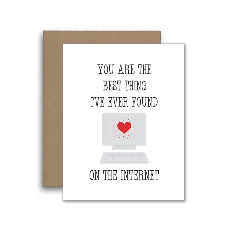 You Are The Best Thing I’ve Ever Found On The Internet Card