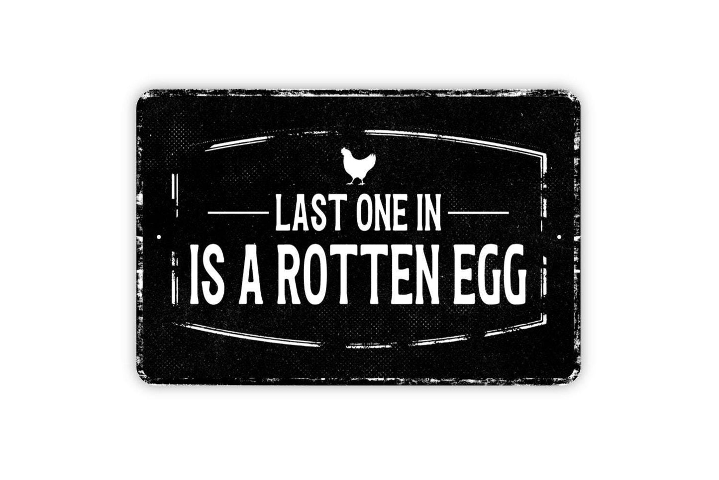 Last One In Is A Rotten Egg Sign - Funny Hen House Chicken Coop Metal Sign Wall Art - Vinyl Sticker Decal