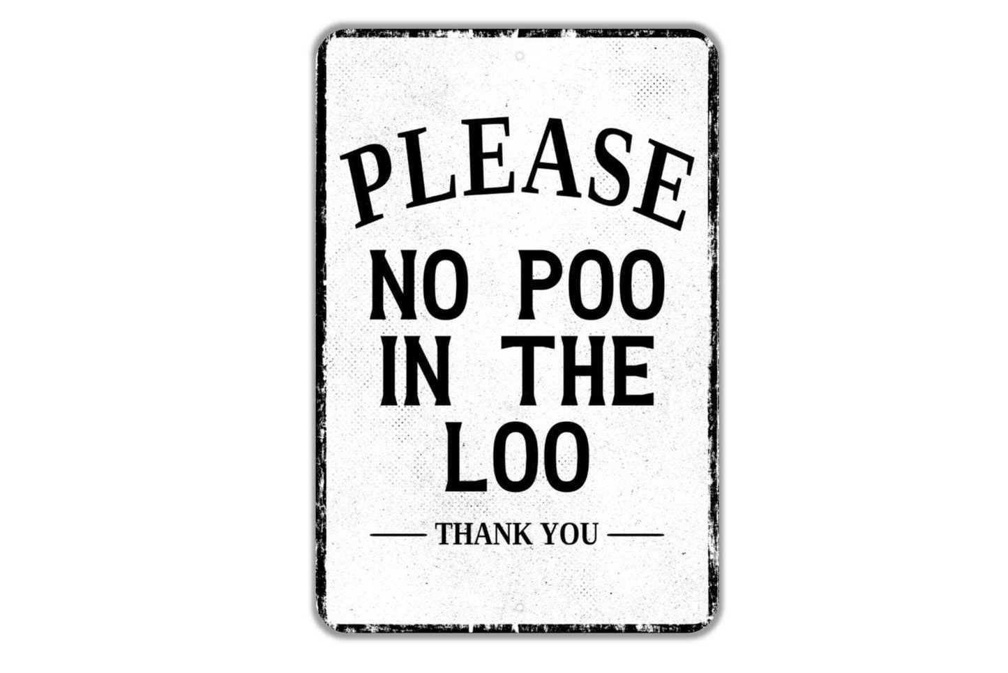Please No Poo In The Loo Sign - Bathroom Restroom Indoor Or Outdoor Metal Wall Art - Custom Sign