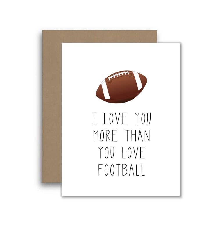 I Love You More Than Football - Birthday or Anniversary Card
