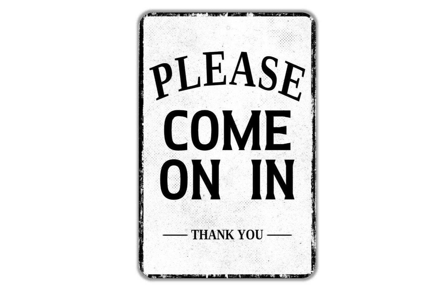 Please Come On In Thank You Sign - Indoor Or Outdoor Metal Wall Art - Custom Sign