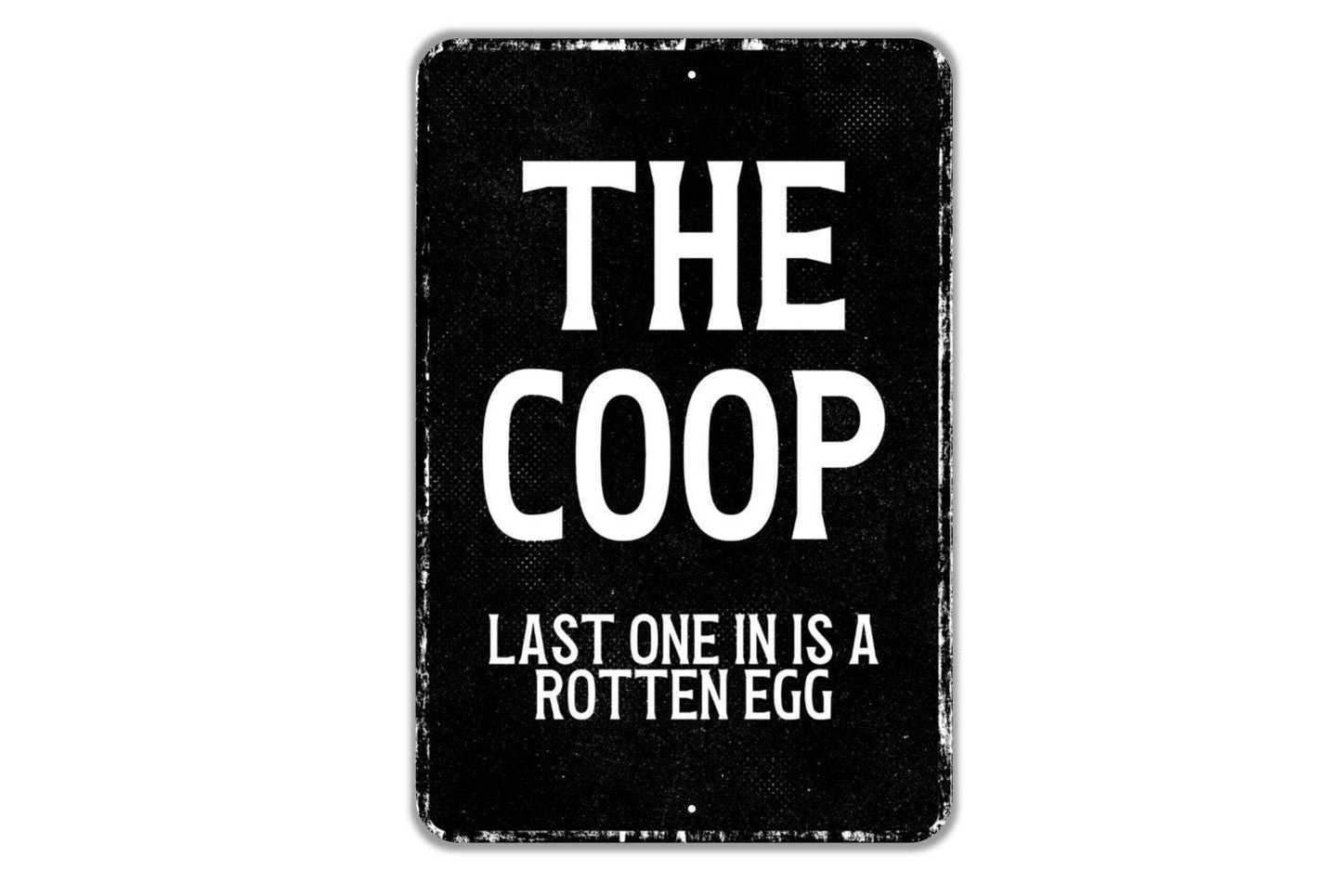 The Coop Last One In Is A Rotten Egg Sign - Chicken Coop Hen House Indoor Or Outdoor Metal Wall Art - Custom Sign