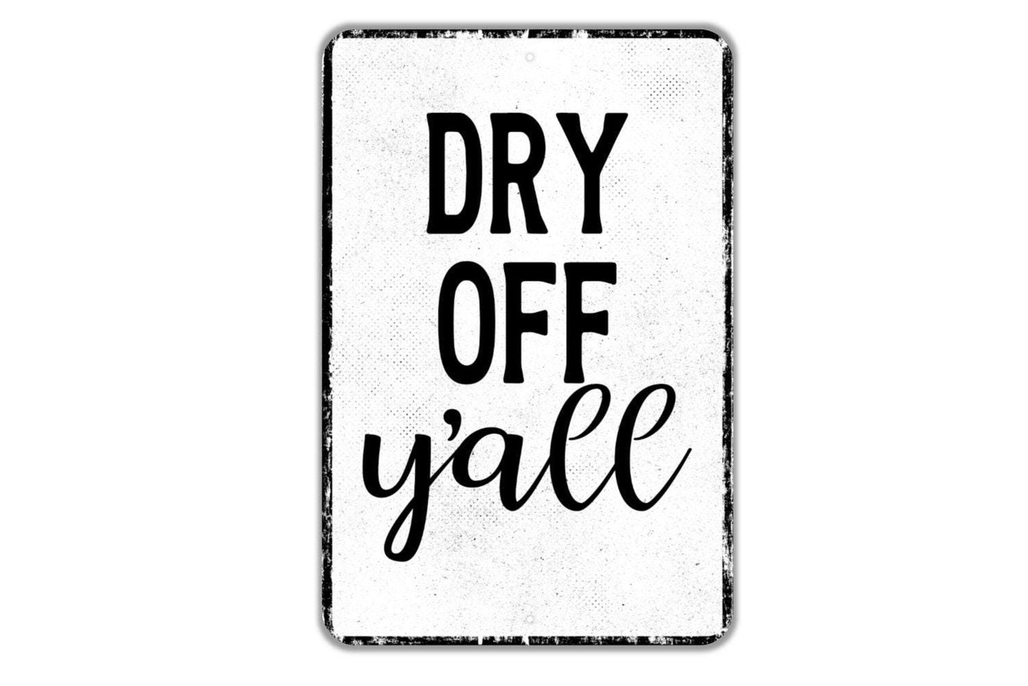 Dry Off Y’all Sign – Funny Southern Charm Metal Sign for Pool, Bathroom, or Guest House, Rustic Towel Reminder Wall Decor
