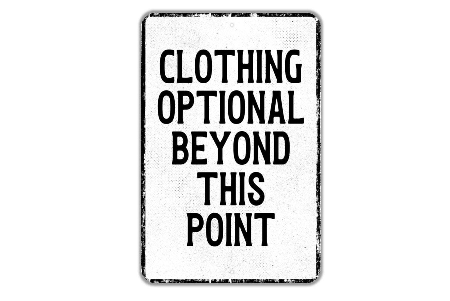 Clothing Optional Beyond This Point Sign - Indoor Or Outdoor Metal Wall Art - Custom Sign