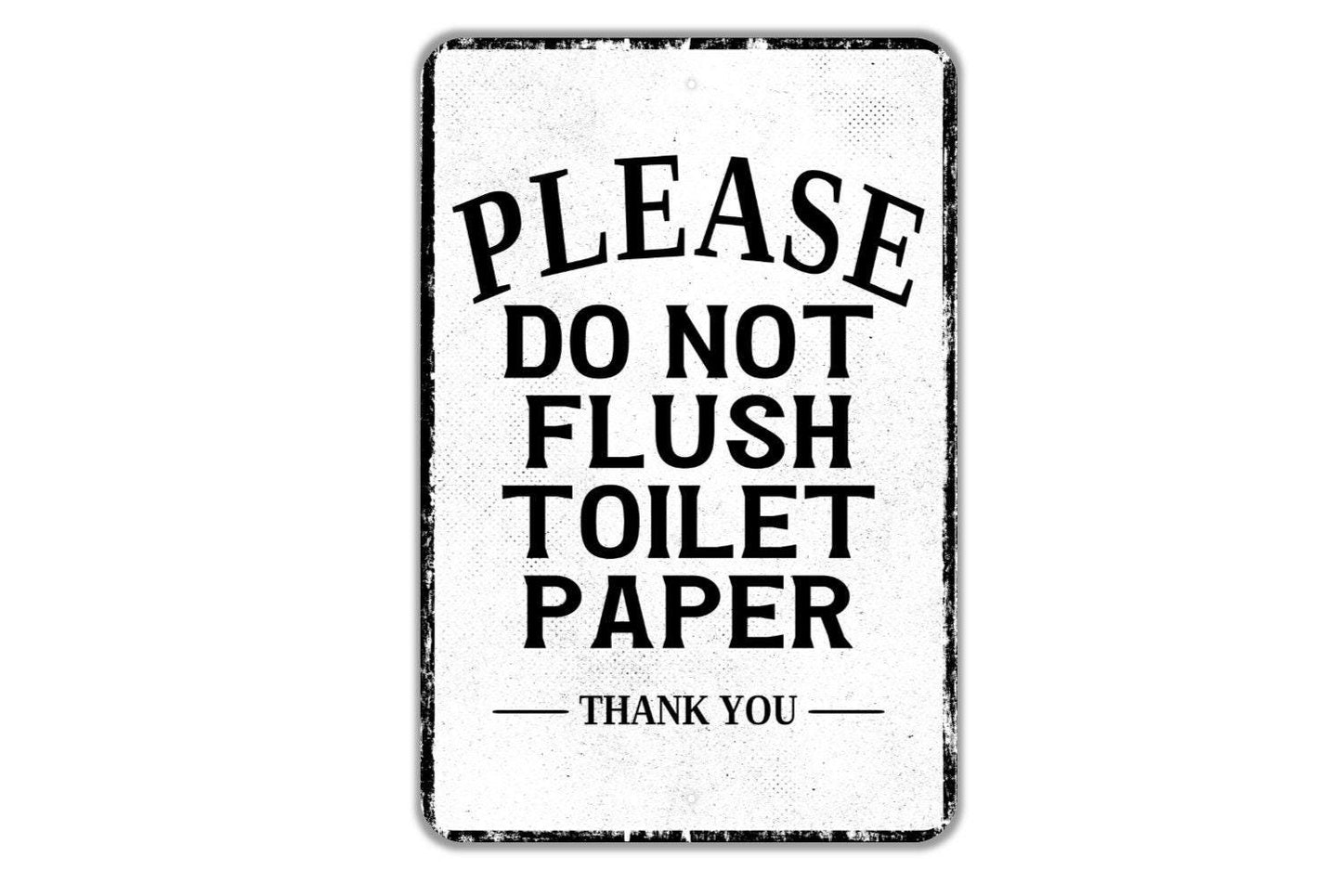 Please Do Not Flush Toilet Paper Thank You Sign - Indoor Or Outdoor Metal Wall Art - Custom Restroom Sign