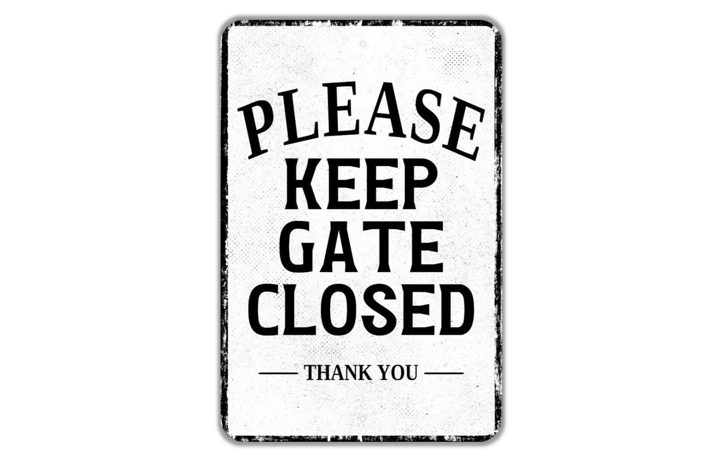 Please Keep Gate Closed Thank You Sign - Indoor Or Outdoor Metal Wall Art - Custom Entrance Sign