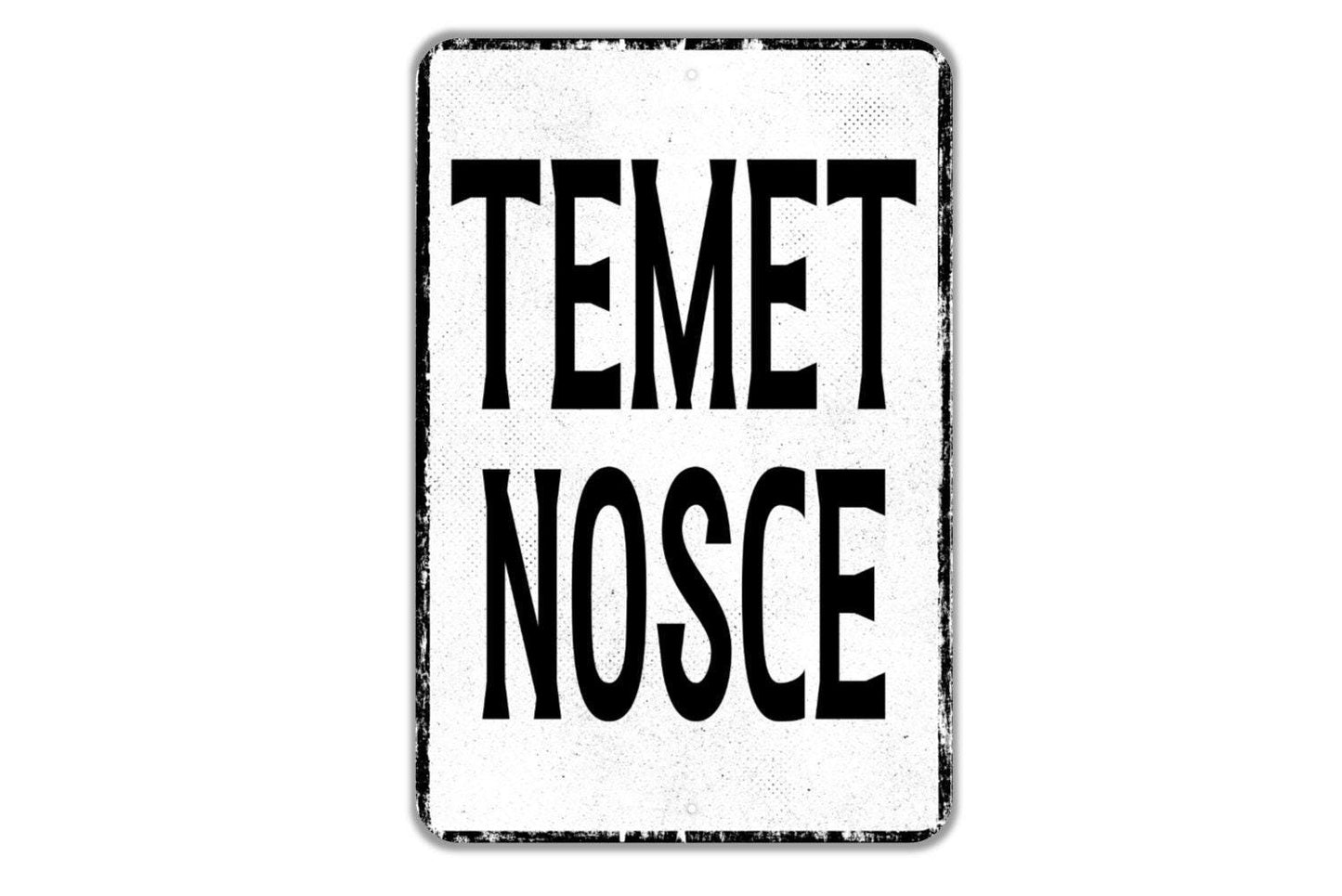 Temet Nosce Sign - Latin Know Thyself Know Yourself Indoor Or Outdoor Metal Wall Art - Custom Sign