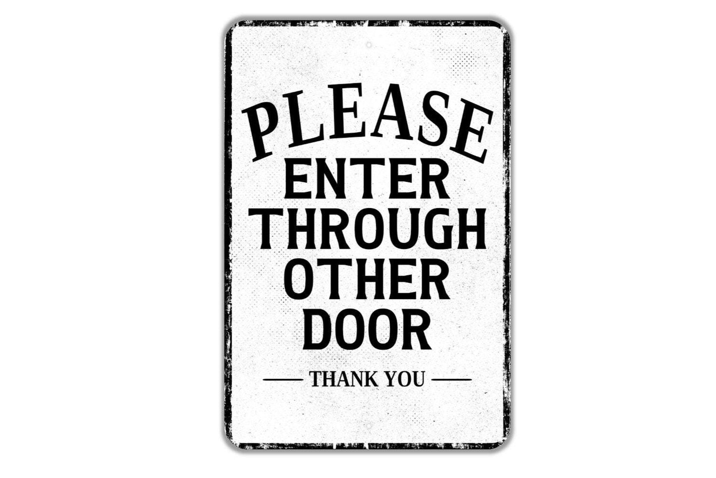 Please Enter Through Other Door Thank You Sign - Indoor Or Outdoor Metal Wall Art - Custom Door Sign
