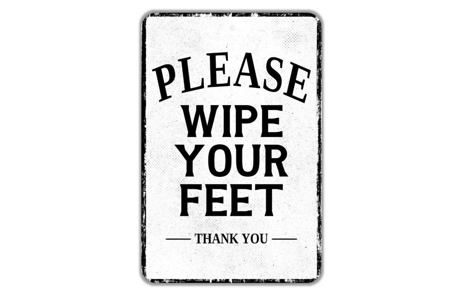 Please Wipe Your Feet Thank You Sign - Indoor Or Outdoor Metal Wall Art - Custom Sign