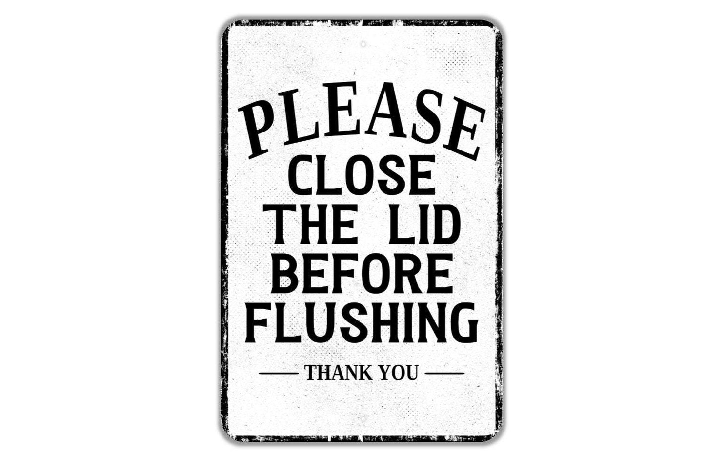 Please Close The Lid Before Flushing Thank You Sign - Indoor Or Outdoor Metal Wall Art - Custom Bathroom Sign