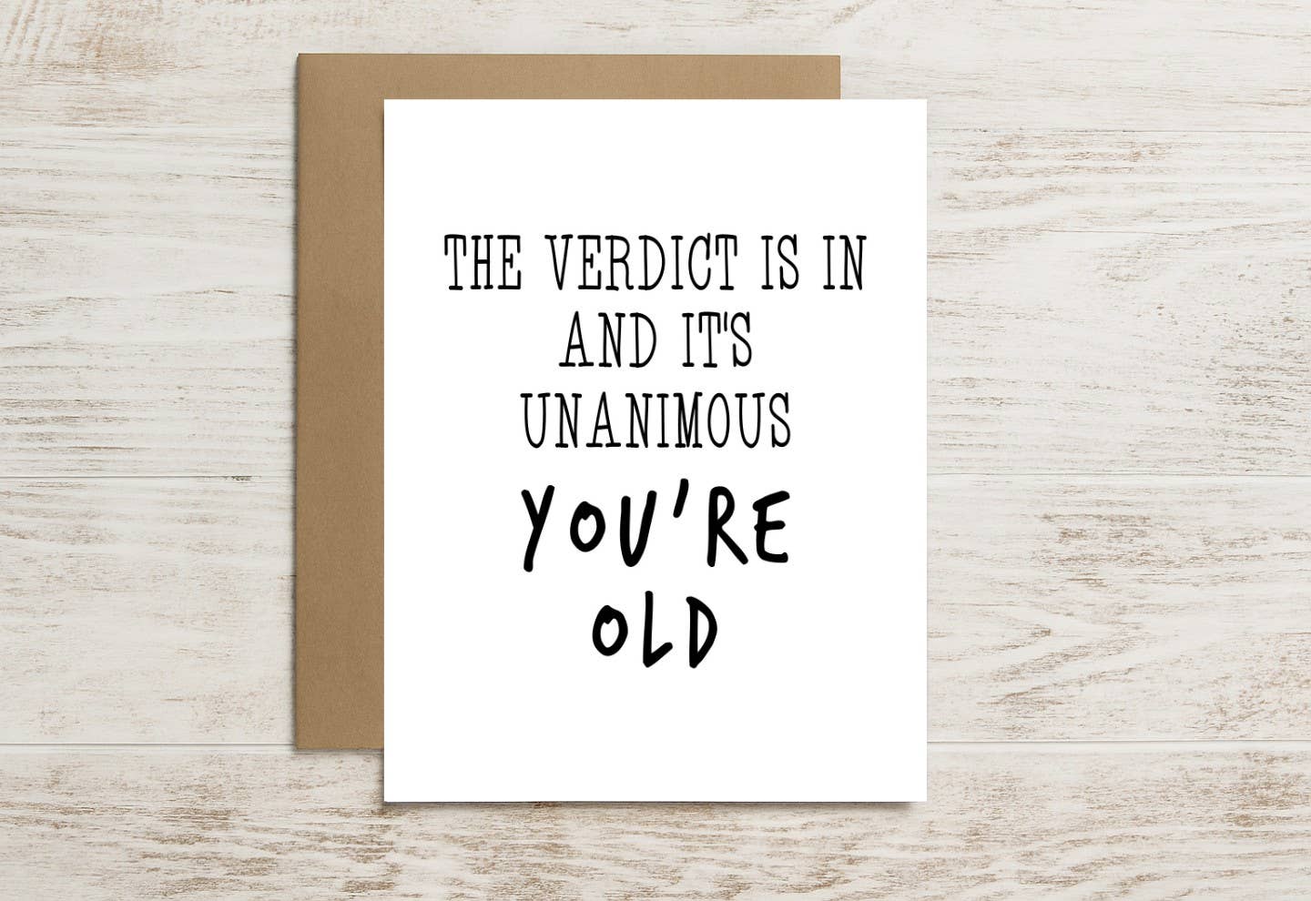 Funny Birthday Card – The Verdict Is In: You’re Old Now