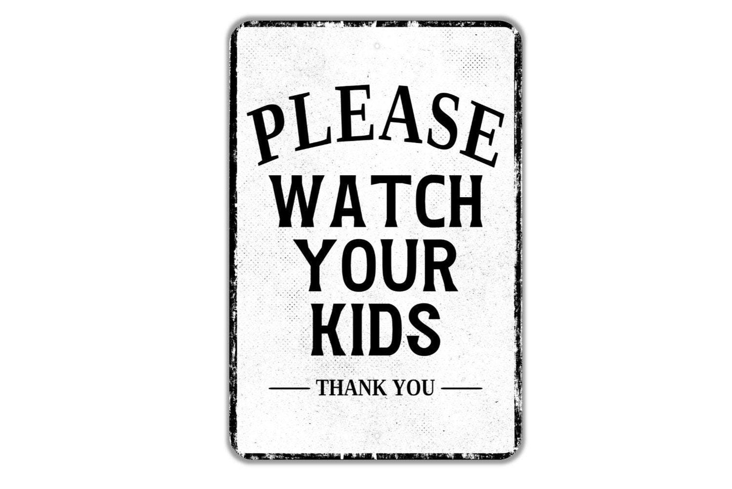 Please Watch Your Kids Thank You Sign - Indoor Or Outdoor Metal Wall Art - Custom Sign