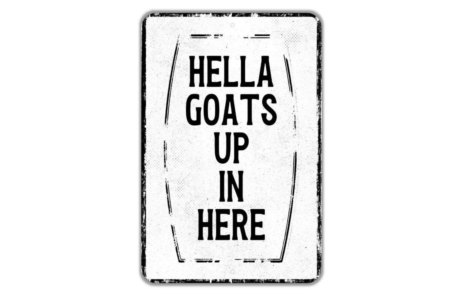 Hella Goats Up In Here Sign - Funny Goat Yard Goat Barn Goat House Metal Sign Wall Art - Vinyl Sticker Decal