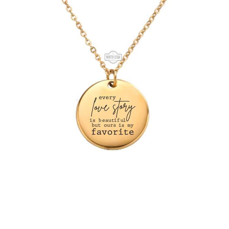 Every Love Story Is Beautiful But Ours Is My Favorite Necklace – Gold or Silver – Personalized Romantic Gift – Keychain Available
