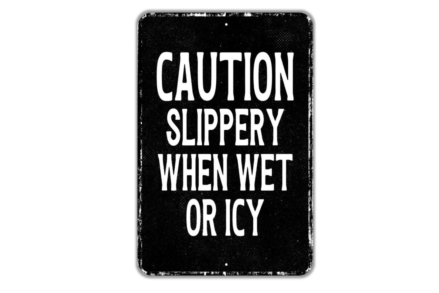 Caution Slippery When Wet Or Icy Sign - Indoor Or Outdoor Metal Wall Art - Custom Sign