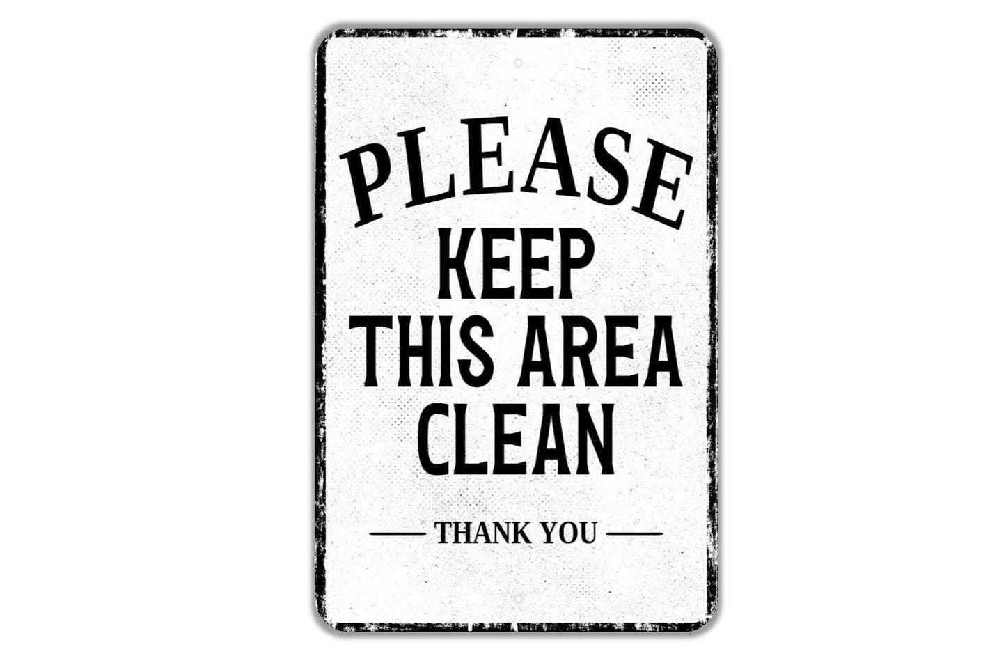 Please Keep This Area Clean Thank You Sign - Indoor Or Outdoor Metal Wall Art - Custom Sign