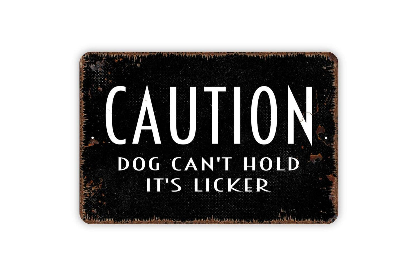 Caution Dog Can’t Hold Its Licker Sign | Funny Pet Wall Decor | Metal Sign or Vinyl Sticker for Dog Lovers, Homes, or Yards
