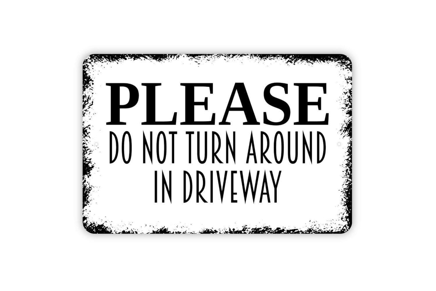 Please Do Not Turn Around In Driveway Sign Metal or Vinyl Sticker | Rustic Yard Decor | Private Property Sign | Outdoor Warning Sticker