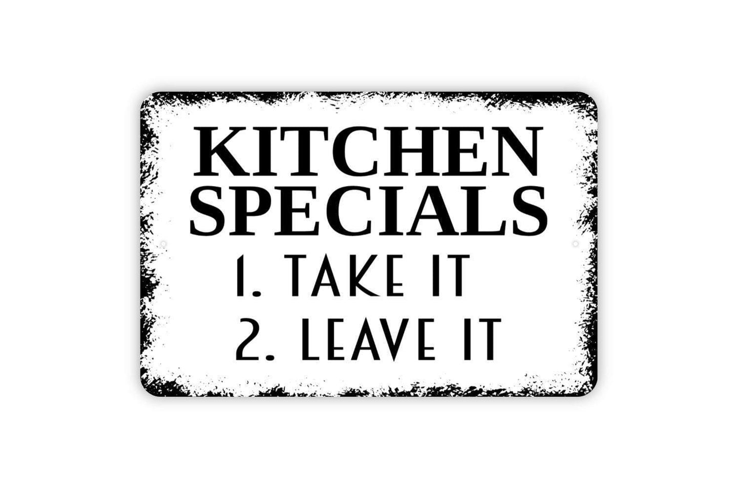 Kitchen Specials Take It Or Leave It Sign - Funny Metal Indoor or Outdoor Wall Art
