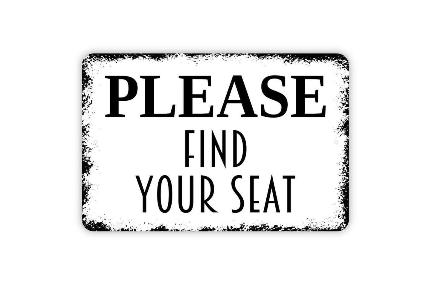 Please Find Your Seat Sign - Seating Chart Assigned Seats Wedding Party Metal Wall Art - Indoor or Outdoor